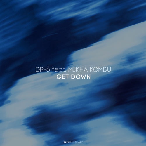 DP-6 - Get Down feat. Mikha Kombu (Original Mix)