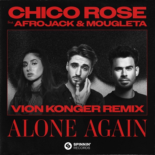 Chico Rose, Afrojack & Mougleta - Alone Again (Vion Konger Extended Remix)