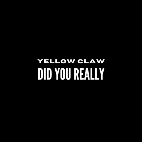 Yellow Claw feat. Freja - Did You Really? (Original Mix)