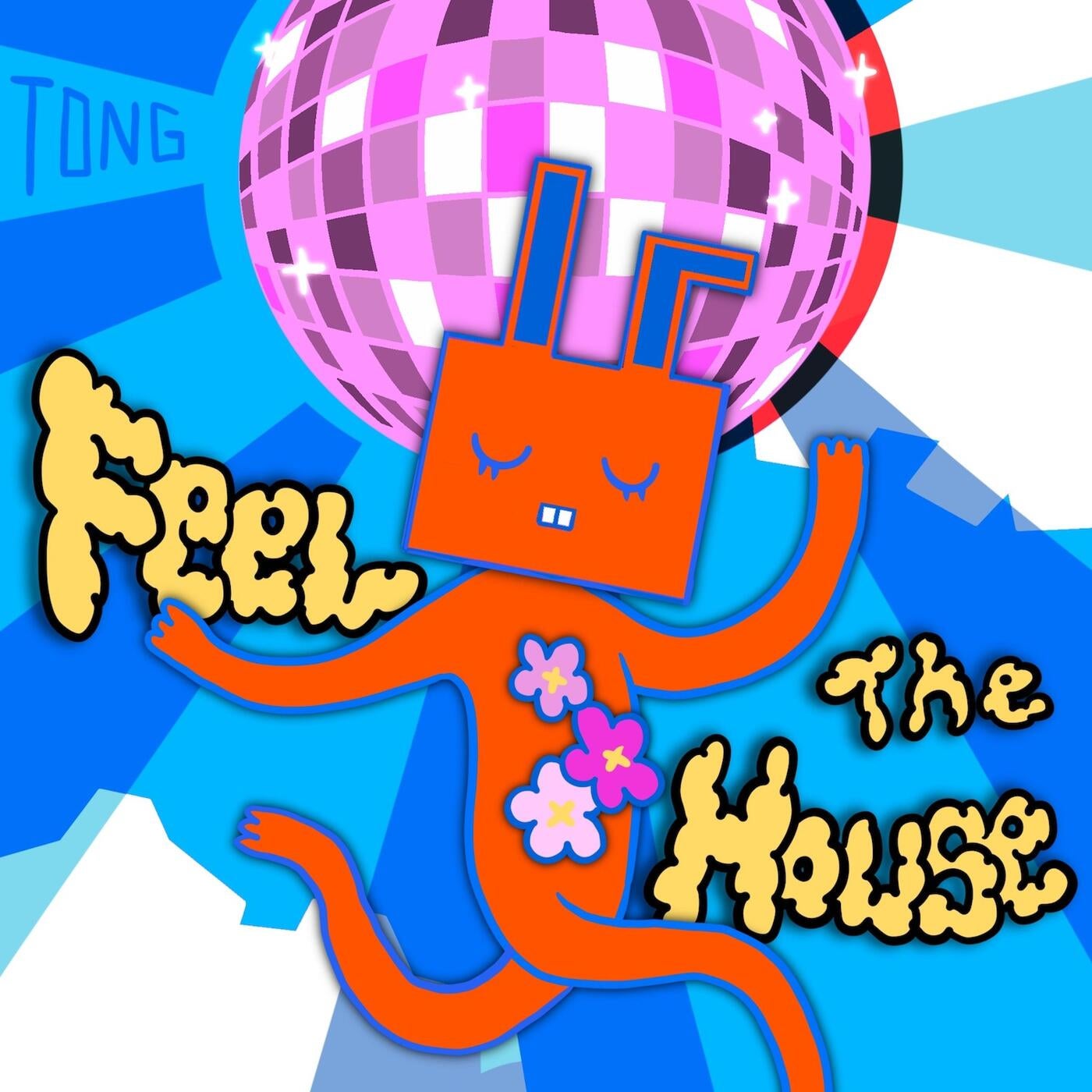 TONG - Feel The House (Extended Mix)