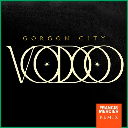 Gorgon City - Voodoo (Francis Mercier Extended Remix)