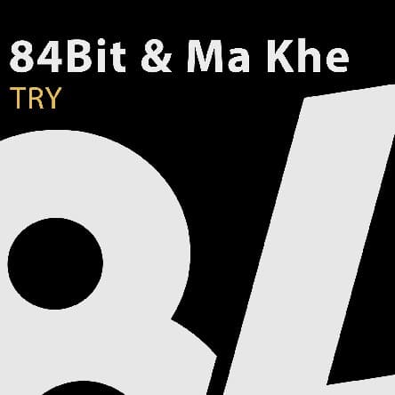 84Bit & Ma Khe - Try (Original Mix)