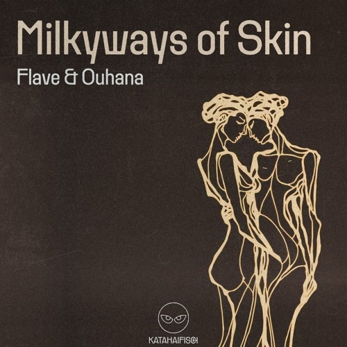 Flave & Ouhana - Milkyways Of Skin (Original Mix)