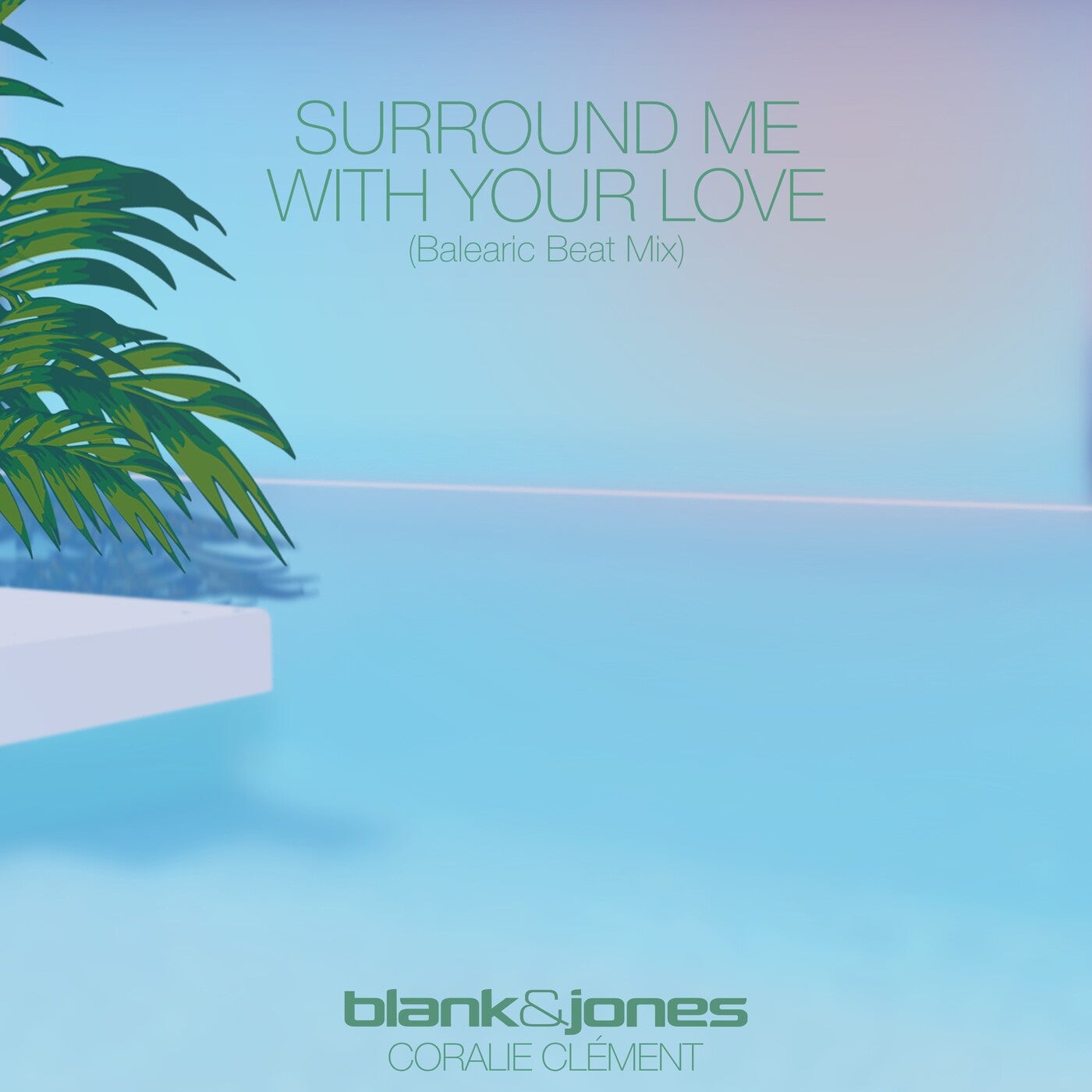 Blank & Jones - Surround Me with Your Love feat. Coralie Clément (Balearic Beat Mix)