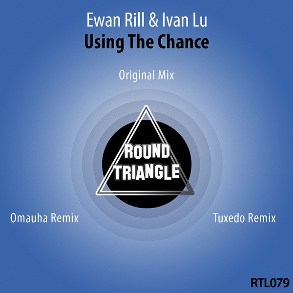 Ewan Rill &  Ivan Lu - Using The Chance (Omauha Remix)