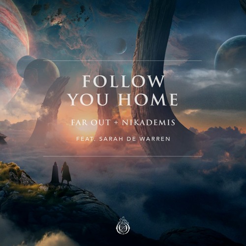 Far Out & Nikademis feat. Sarah de Warren - Follow You Home (Original Mix)