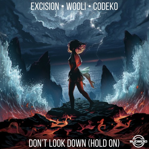 Excision & Wooli & Codeko - Dont Look Down (Hold On) (Original Mix)