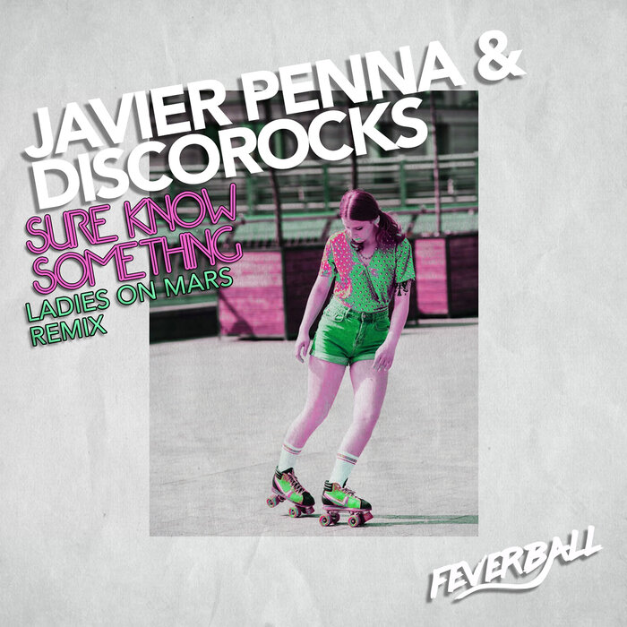 Javier Penna, Discorocks - Sure Know Something (Ladies on Mars Extended Remix)