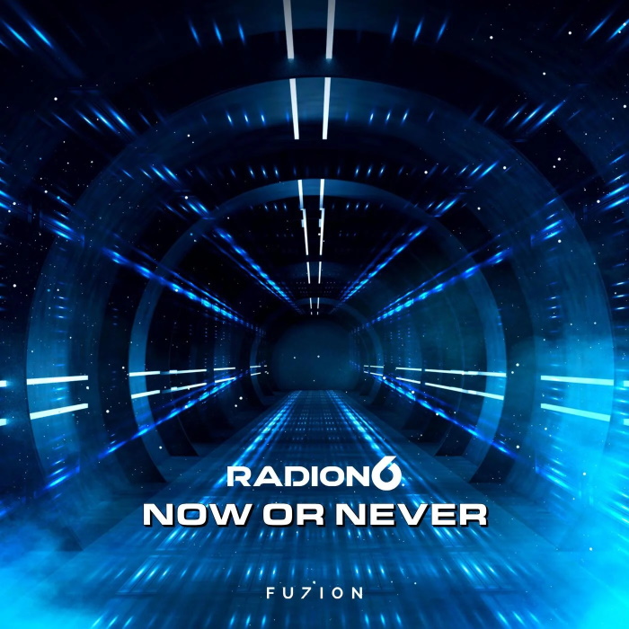 Radion6 - Now Or Never