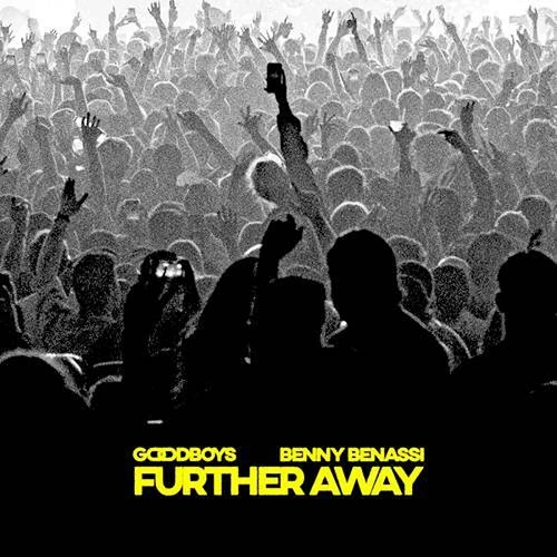 Goodboys & Benny Benassi - Further Away (Extended Mix)