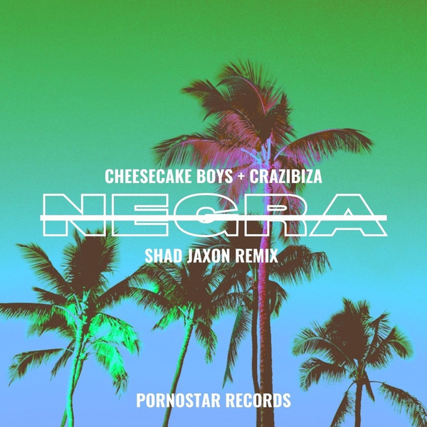 Cheesecake Boys & Crazibiza - Negra (Shad Jaxon Remix)