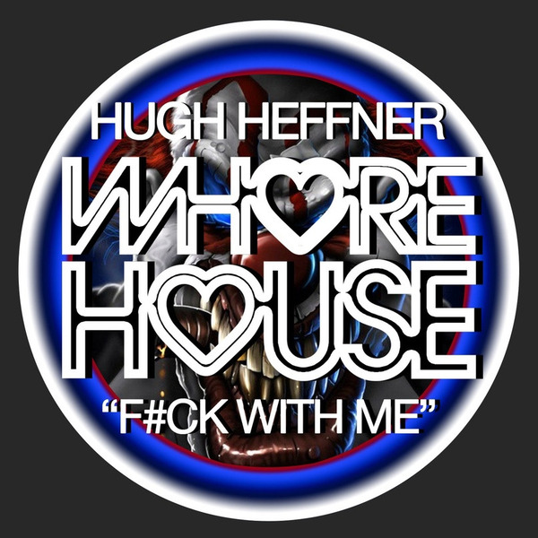 Hugh Heffner - F#ck With Me (Original Mix)