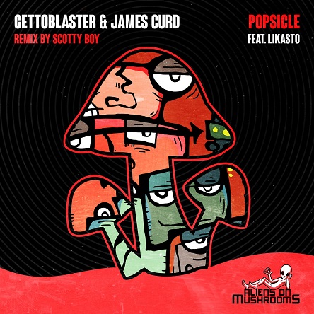 James Curd, Gettoblaster, Likasto - Popsicle (Scotty Boy Remix)