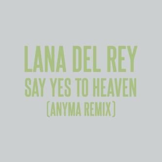 Lana Del Rey - Say Yes To Heaven (Anyma Remix)