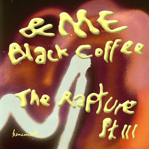 &ME, Black Coffee, Keinemusik - The Rapture Pt.III (Original Mix)