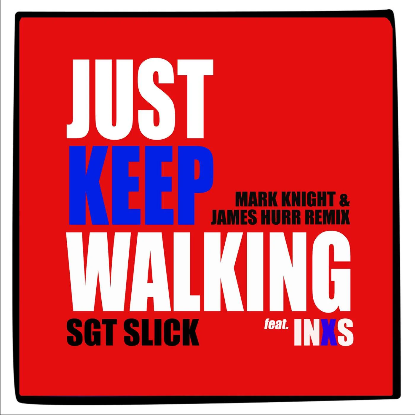 Sgt Slick, INXS - Just Keep Walking (Original Mix)