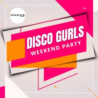 Disco Gurls - Weekend Party (Extended Mix)