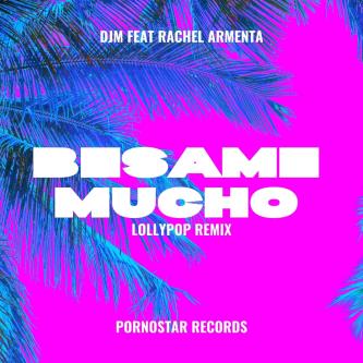 DjM, Rachel Armenta - Besame Mucho (Lollypop Remix)