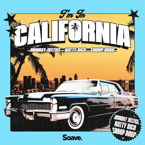 Monday Justice, Natty Rico & Snoop Dogg - I'm In California (Original Mix)