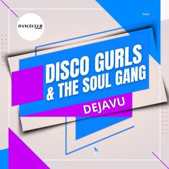 Disco Gurls, The Soul Gang - Dejavu (Extended Mix)