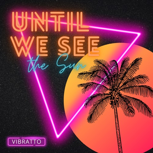 Vibratto - Until We See the Sun (Extended Version)
