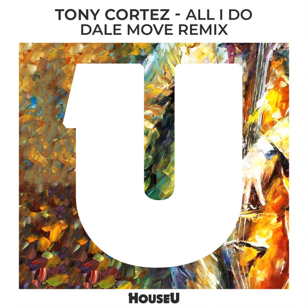 Tony Cortez - All I Do (Dale Move Extended Remix)