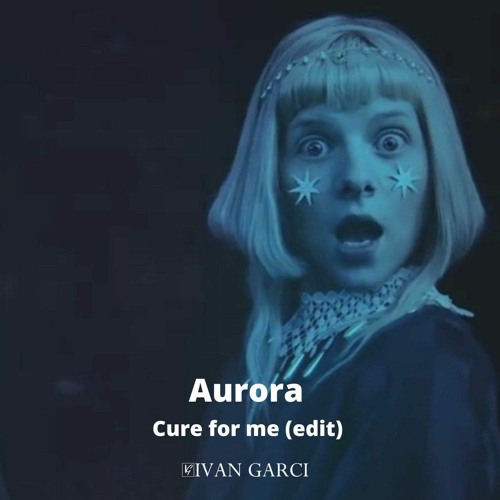 Aurora - Cure For Me (Ivan Garci Edit)