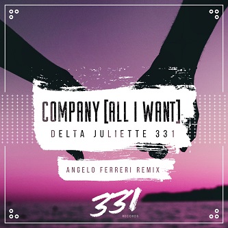 Delta Juliette 331 - Company (All I Want) (Angelo Ferreri Extended Remix)
