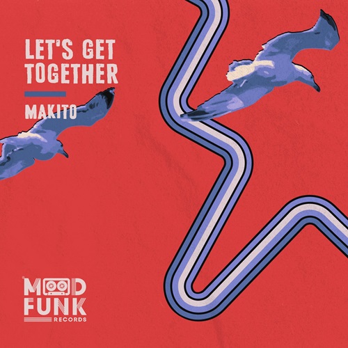 Makito - Let's Get Together (Original Mix)