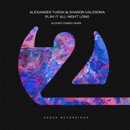Alexander Turok & Sharon Valerona - Play It All Night Long (Aleksey Ekimov Extended Remix)