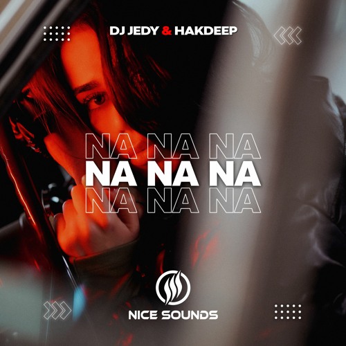 DJ Jedy, Hakdeep - Na Na Na