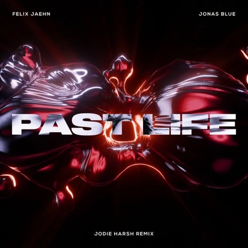 Felix Jaehn & Jonas Blue - Past Life (Jodie Harsh Extended Remix)