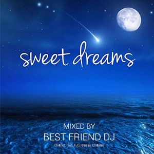 Best-Friend DJ - Sweet Dreams (Chillout 2023)