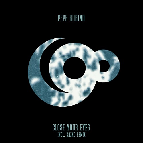 Pepe Rubino - Close Your Eyes (Kazko Remix)