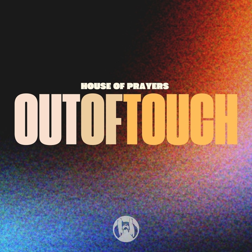 House Of Prayers - Out Of Touch (Original Mix)