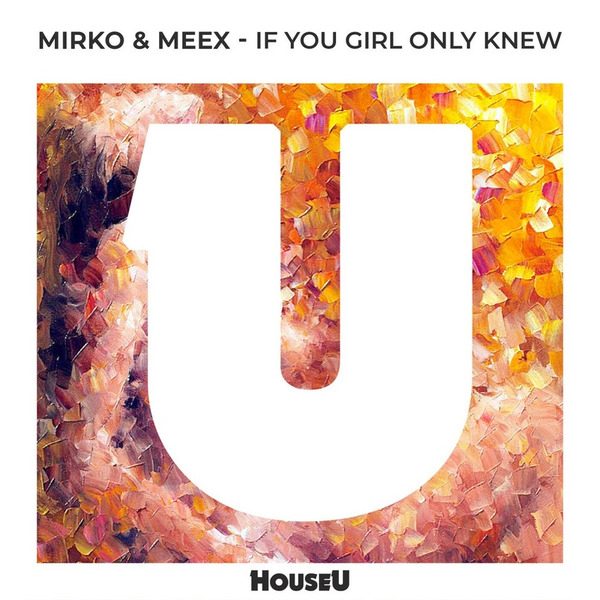 Mirko & Meex - If You Girl Only Knew (Extended Mix)