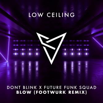 Dont Blink, Future Funk Squad - Blow (FootWurk Remix)