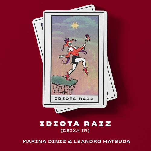 Marina Diniz, Leandro Matsuda - ‎Idiota Raiz (Deixa Ir) (Extended Mix)