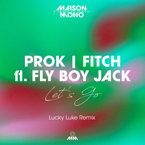 Prok & Fitch, Fly Boy Jack - Let's Go (Lucky Luke Remix)