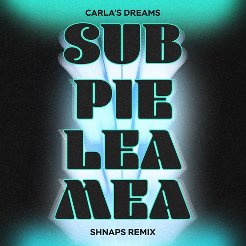 Carla’s Dreams - Sub Pielea Mea (Shnaps Remix)