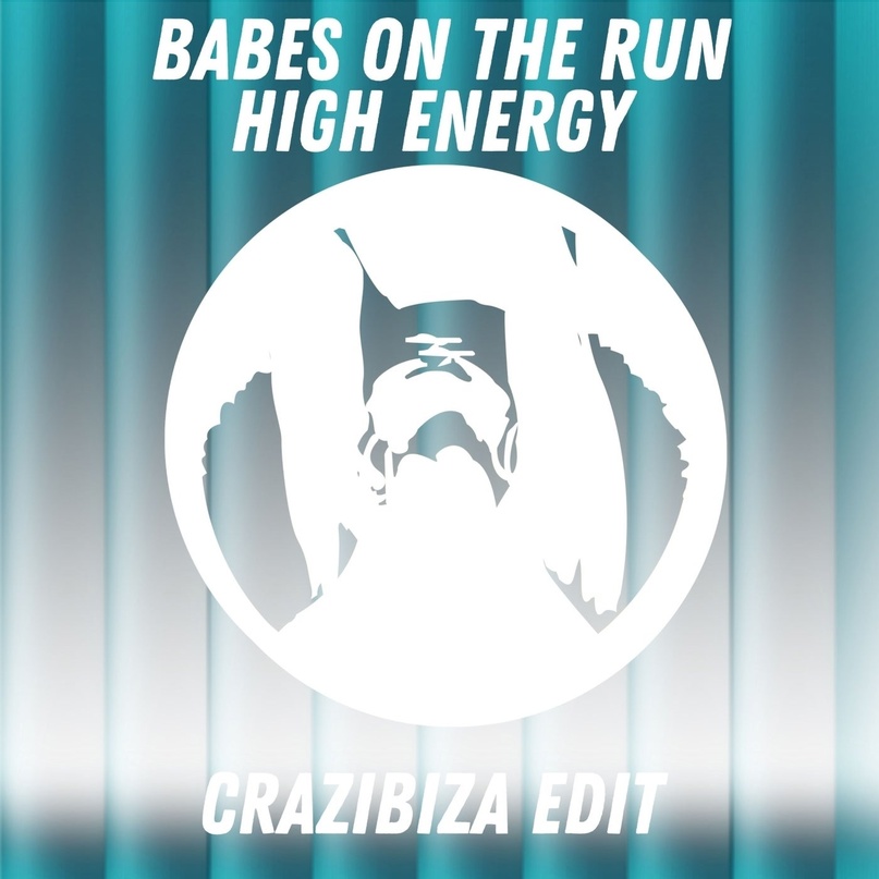 Crazibiza, Babes On The Run - High Energy (Crazibiza Edit)