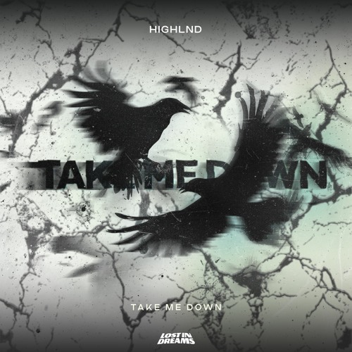 Highlnd - Take Me Down (Original Mix)