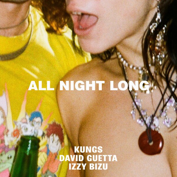 Kungs, David Guetta & Izzy Bizu - All Night Long (Extended Mix)