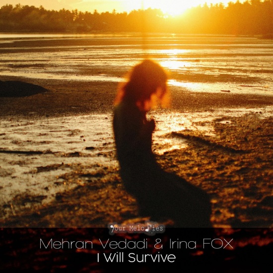 Mehran Vedadi & Irina Fox - I Will Survive (Original Mix)