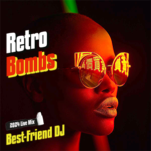 Best-Friend DJ - Retro Bombs 2024 (Live Mix)