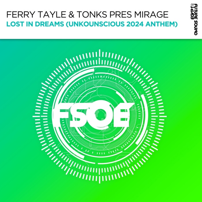 Ferry Tayle & Tonks Pres. Mirage - Lost In Dreams (Unkounscious 2024 Anthem) (Extended Mix)