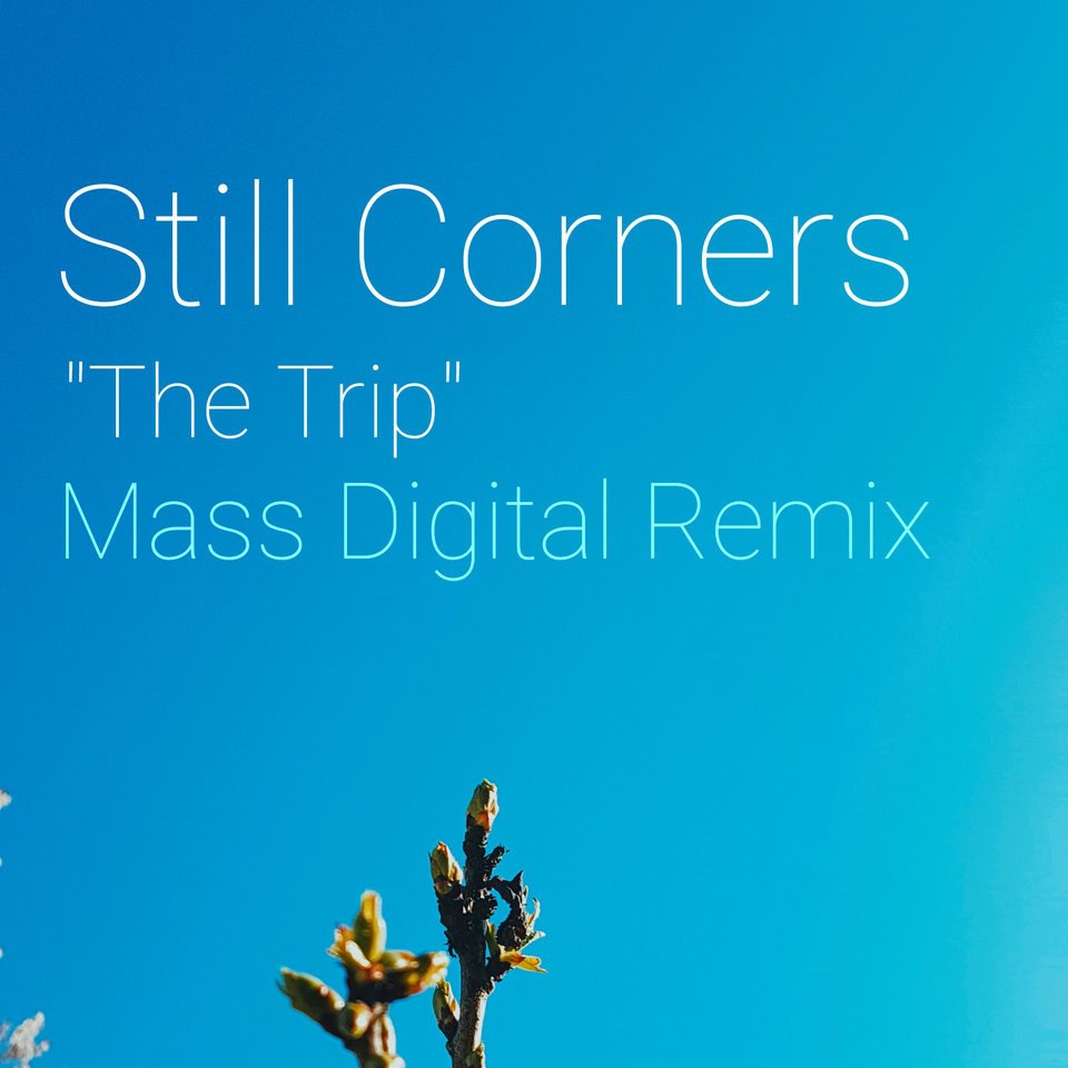 Still Corners - The Trip (Mass Digital Remix)