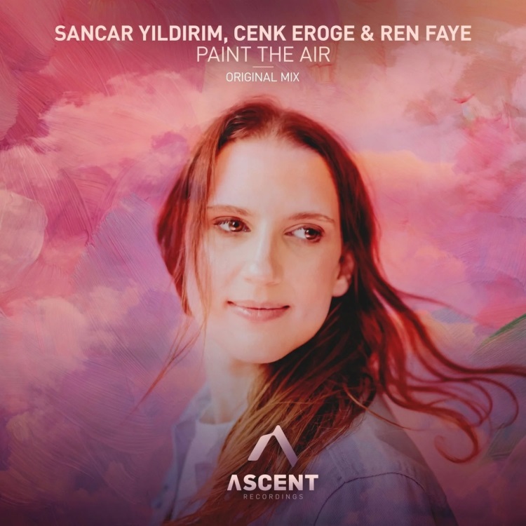 Sancar Yildirim, Cenk Eroge & Ren Faye - Paint the Air (Extended Mix)