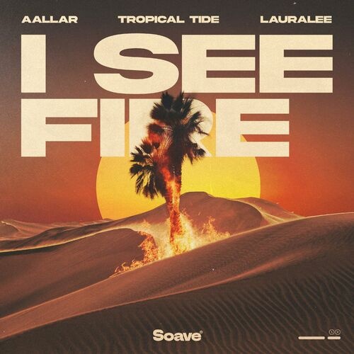 Aallar, Tropical Tide & Lauralee - I See Fire (Original Mix)