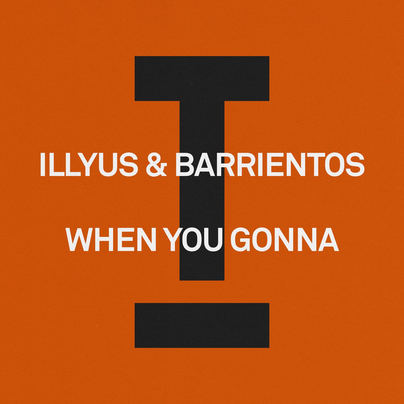 Illyus & Barrientos - When You Gonna (Extended Mix)